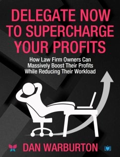 Delegate Now to Supercharge Your Profits - Warburton, Dan