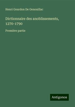 Dictionnaire des anoblissements, 1270-1790 - De Genouillac, Henri Gourdon