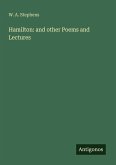 Hamilton: and other Poems and Lectures