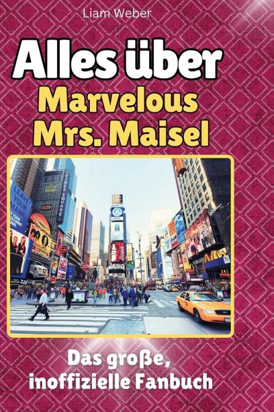 Alles über<br> The Marvelous Mrs. Maisel Alles über<br> The Marvelous Mrs. Maisel