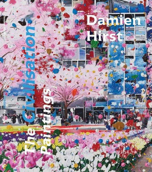 Damien Hirst: The Civilisation Paintings Damien Hirst: The Civilisation Paintings