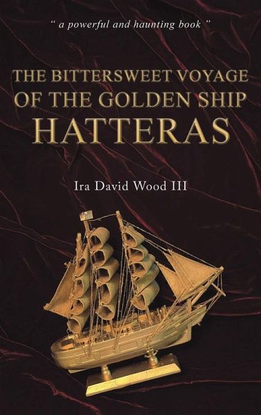 The Bittersweet Voyage of the Golden Ship Hatteras The Bittersweet Voyage of the Golden Ship Hatteras