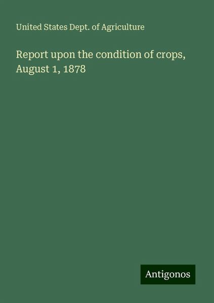 Report upon the condition of crops, August 1, 1878