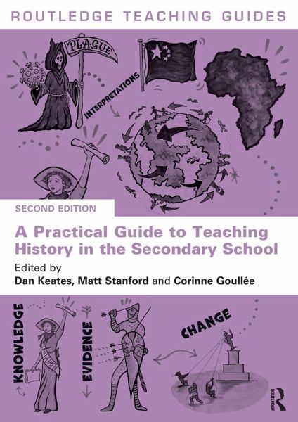 A Practical Guide to Teaching History in the Secondary School A Practical Guide to Teaching History in the Secondary School