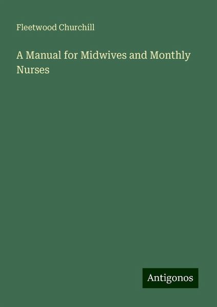 A Manual for Midwives and Monthly Nurses