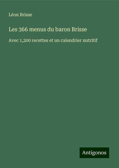 Les 366 menus du baron Brisse - Brisse, Léon