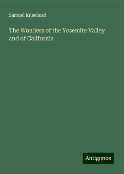 The Wonders of the Yosemite Valley and of California - Kneeland, Samuel