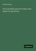 The Coal Fields and Coal Trade of the Island of Cape Breton The Coal Fields and Coal Trade of the Island of Cape Breton