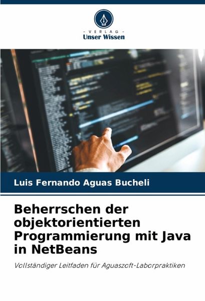 Beherrschen der objektorientierten Programmierung mit Java in NetBeans Beherrschen der objektorientierten Programmierung mit Java in NetBeans