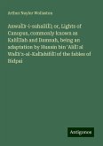 AnwaÌr-i-suhailiÌ; or, Lights of Canopus, commonly known as KaliÌlah and Damnah, being an adaptation by Husain bin 'AliÌ al WaÌi'z-al-KaÌshifiÌ of the fables of Bidpai