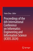 Proceedings of the 6th International Conference on Informatics Engineering and Information Science (ICIEIS 2024)