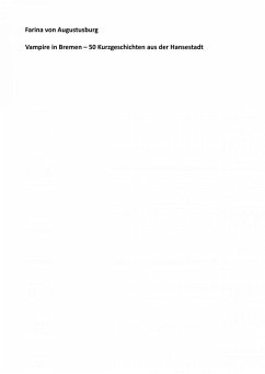 Vampire in Bremen - 50 Kurzgeschichten aus der Hansestadt (eBook, ePUB) - Augustusburg, Farina von
