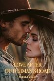 LOVE AFTER DUTCHMAN'S ROAD LOVE AFTER DUTCHMAN'S ROAD