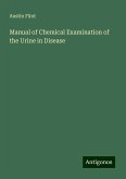 Manual of Chemical Examination of the Urine in Disease Manual of Chemical Examination of the Urine in Disease