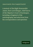 A memoir of the Right Honourable James, first Lord Abinger, chief baron of Her Majesty's Court of Exchequer, including a fragment of his autobiography and selections from his correspondence and speeches