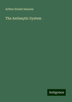 The Antiseptic System - Sansom, Arthur Ernest