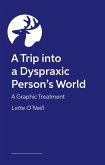 A Trip into a Dyspraxic Person's World A Trip into a Dyspraxic Person's World