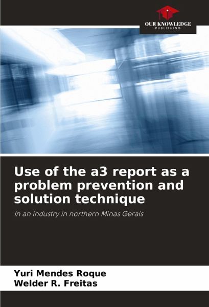 Use of the a3 report as a problem prevention and solution technique Use of the a3 report as a problem prevention and solution technique