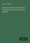 American method of harmony: the practical truths of the science in a nutshell American method of harmony: the practical truths of the science in a nutshell