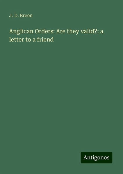 Anglican Orders: Are they valid?: a letter to a friend
