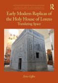 Early Modern Replicas of the Holy House of Loreto Early Modern Replicas of the Holy House of Loreto