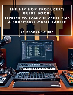 The Hip Hop Producer's Guide Book - Bry, Dragonfly