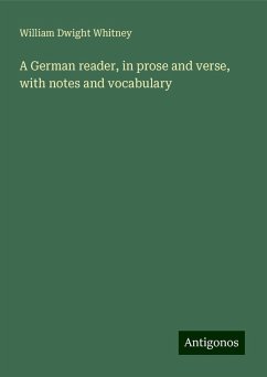 A German reader, in prose and verse, with notes and vocabulary - Whitney, William Dwight