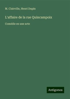 L'affaire de la rue Quincampoix - Clairville, M.; Dupin, Henri