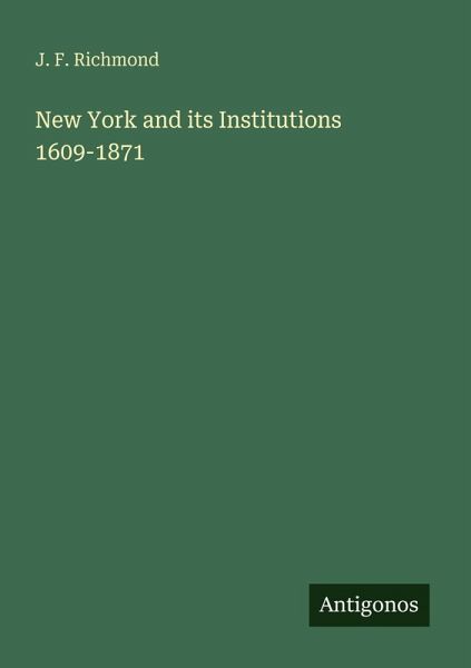 New York and its Institutions 1609-1871 New York and its Institutions 1609-1871