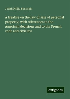 A treatise on the law of sale of personal property; with references to the American decisions and to the French code and civil law - Benjamin, Judah Philip