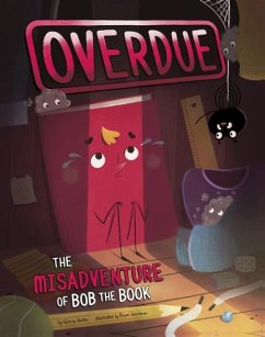 Overdue: The Misadventure of Bob the Book - Koster, Gloria
