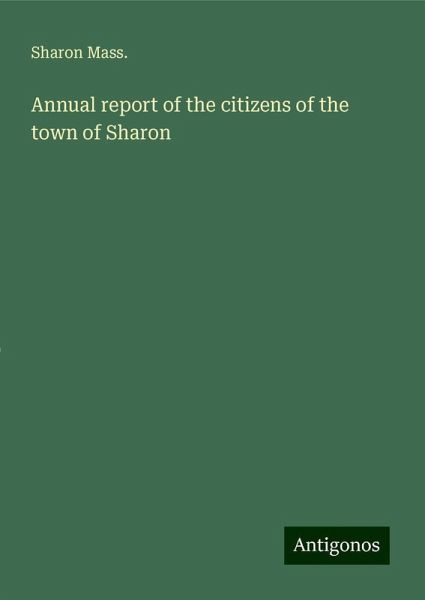 Annual report of the citizens of the town of Sharon Annual report of the citizens of the town of Sharon