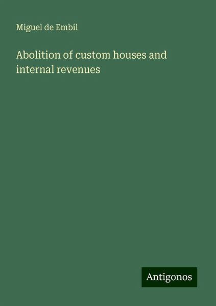 Abolition of custom houses and internal revenues Abolition of custom houses and internal revenues