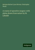 A course of operative surgery: with plates drawn from nature by M. Lébeillé