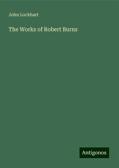 The Works of Robert Burns - Lockhart, John