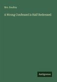 A Wrong Confessed is Half Redressed