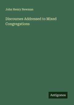 Discourses Addressed to Mixed Congregations - Newman, John Henry