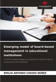 Emerging model of board-based management in educational institutions Emerging model of board-based management in educational institutions