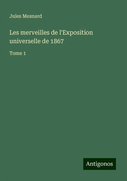 Les merveilles de l'Exposition universelle de 1867