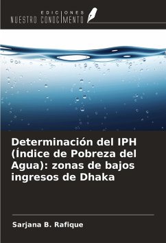 Determinación del IPH (Índice de Pobreza del Agua): zonas de bajos ingresos de Dhaka - B. Rafique, Sarjana