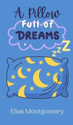 A Pillow Full of Dreams - Montgomery, Elias