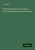 Preliminary Report of the United States Geological Survey of Wyoming Preliminary Report of the United States Geological Survey of Wyoming