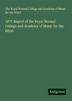 1877 Report of the Royal Normal College and Academy of Music for the Blind - Blind, The Royal Normal College and Academy of Music for the