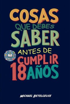 Cover Cosas que debes saber antes de cumplir 18 años