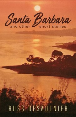 Santa Barbara and Other Short Stories - Desaulnier, Russ