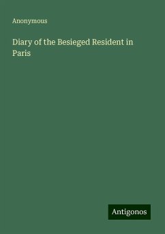 Diary of the Besieged Resident in Paris - Anonymous