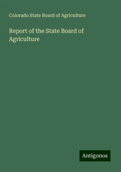 Report of the State Board of Agriculture - Agriculture, Colorado State Board of