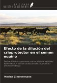 Efecto de la dilución del crioprotector en el semen equino