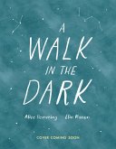 A Walk in the Dark A Walk in the Dark