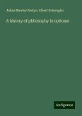 A history of philosophy in epitome A history of philosophy in epitome